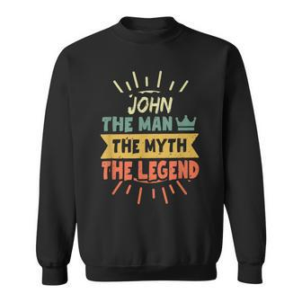 John The Man The Myth The Legend Custom Name Sweatshirt - Seseable