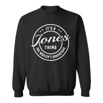 Jones It's A Name Thing You Wouldn't Understand Sweatshirt - Seseable
