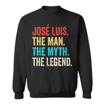 José Luis The Man The Myth The Legend For José Lu Sweatshirt - Monsterry