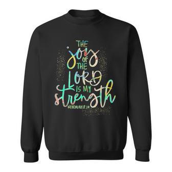 The Joy Of The Lord Is My Strength Confirmation Sweatshirt - Monsterry AU