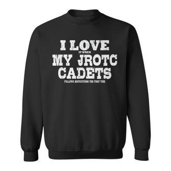 Jrotc Instructor I Love It When My Jrotc Cadets Follow Sweatshirt - Seseable