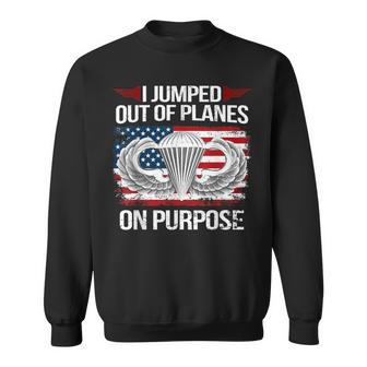 I Jump Out Of Planes On Purpose Veteran Veteran Sweatshirt - Monsterry UK
