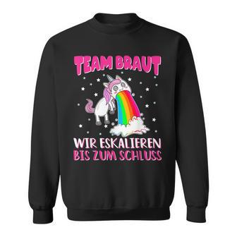 Junggesellen Team Braut Wir Escalieren Bis Zum Schluss Black Sweatshirt - Seseable