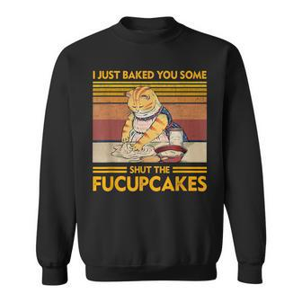 I Just Baked You Some Shut The Fucupcakes Retro Vintage Cat Sweatshirt | Mazezy UK