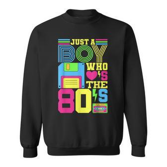 Just A Boy Who Loves The 80'S Party 80S Outfit 1980S Costume Sweatshirt | Mazezy