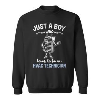 Just A Boy Who Loves To Be An Hvac Technician Sweatshirt | Mazezy