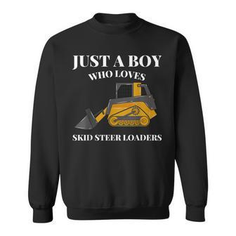 Just A Boy Who Loves Skid Sr Loaders Construction Lover Sweatshirt - Monsterry UK
