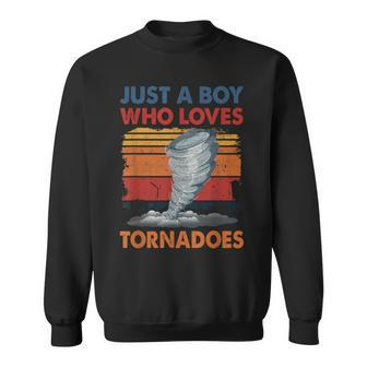 Just A Boy Who Loves Tornado Weather Storm Tornado Chaser Sweatshirt - Thegiftio UK