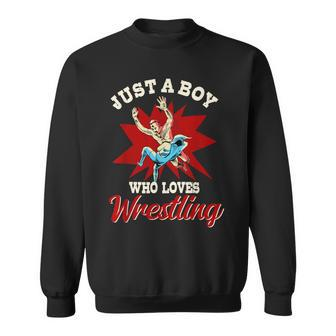 Just A Boy Who Loves Wrestling Boys Wrestle Wrestler Sweatshirt - Thegiftio UK