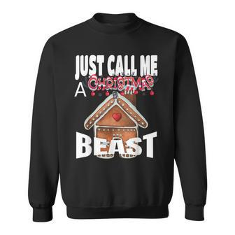 Just Call A Christmas Beast With Cute Ginger Bread House Sweatshirt - Monsterry