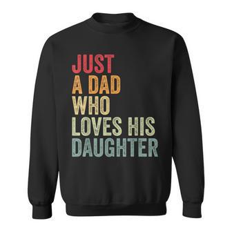 Just A Dad Who Loves His Daughter Dad Daughter Love Sweatshirt - Monsterry AU