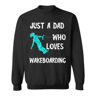 Just A Dad Who Loves Wakeboarding Waterski Papa Water Skiing Sweatshirt - Monsterry