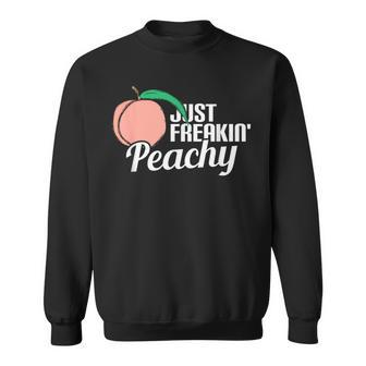 Just Freaking Peachy Fine Excellent Feeling Fun Sweatshirt - Monsterry