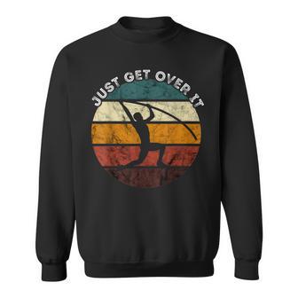 Just Get Over It High Jump Retro Track And Field Pole Vault Sweatshirt - Monsterry UK