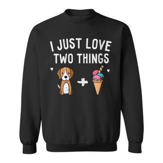 I Just Love Two Things Beagle And Ice Cream Dog Lover Owner Sweatshirt - Monsterry