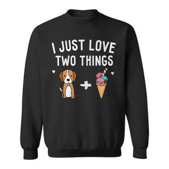 I Just Love Two Things Beagle And Ice Cream Dog Lover Sweatshirt - Monsterry