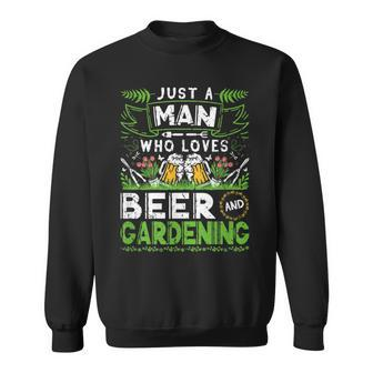 Just A Man Who Loves Beer Gardening Gardener Sweatshirt - Thegiftio UK