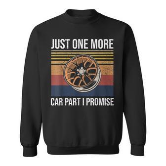 Just One More Car Part I Promise Tuner Mechanic Sweatshirt - Monsterry AU