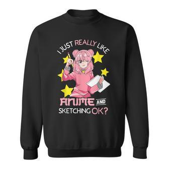 I Just Really Like Anime And Sketching Ok Anime N Girl Sweatshirt - Monsterry