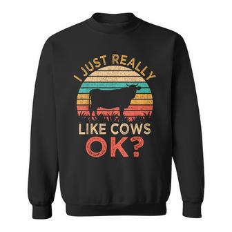 I Just Really Like Cows Ok Vintage Cow Farmer Sweatshirt - Monsterry