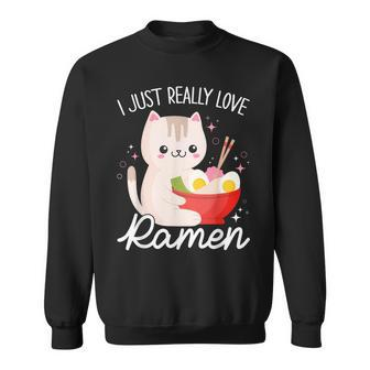 I Just Really Love Ramen Cat Anime Kawaii Otaku Clothing Sweatshirt - Monsterry