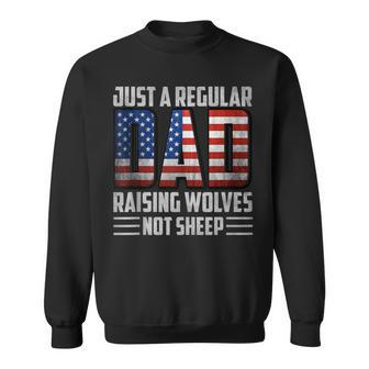 Just A Regular Dad Raising Wolves Not Sheep Mens Patriotic Sweatshirt - Monsterry CA