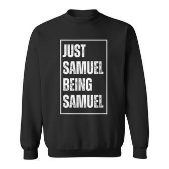 Just Samuel Being Samuel Lustigerorname Witz Geburtstag Sweatshirt - Seseable