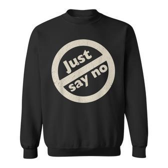 Just Say No 1980'S Vintage Anti Drug Just Say No Anti Drug Sweatshirt - Seseable