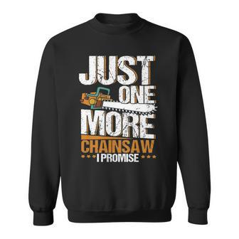 Juste More Chainsaw I Promise Lumberjack Woodworker Sweatshirt | Mazezy