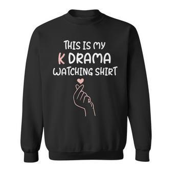 K-Drama Korean Drama Lover This Is My K Drama Watching Sweatshirt - Monsterry UK