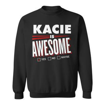 Kacie Is Awesome Family Friend Name Sweatshirt - Seseable