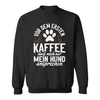 Kaffe Mein Hund Ansprechen Sweatshirt - Geschenkecke