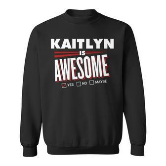 Kaitlyn Is Awesome Family Friend Name Sweatshirt - Seseable