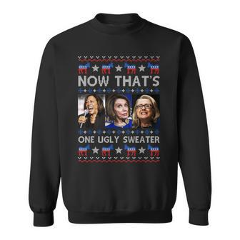 Kamala Harris Pelosi Hillary Now That’S One Ugly Christmas Sweatshirt - Monsterry AU