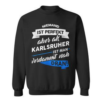 Karlsruher Stadt Karlsruhe Saying Sweatshirt - Seseable