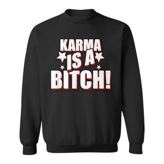 Karma Is A Bitch Slogan Sweatshirt - Seseable