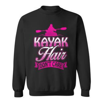 Kayak Hair Don't Care Kayakers Kayaking Sweatshirt | Mazezy
