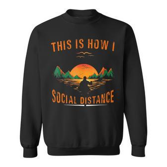 Kayaking This Is How I Social Distance Lake Kayaking Sweatshirt | Mazezy