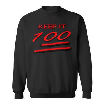 Keep It 100 For Those Who Keep It Real Sweatshirt - Monsterry