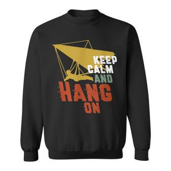 Keep Calm Hang On Hang Gliding Extreme Sports Fan Sweatshirt - Monsterry CA