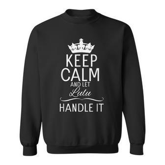 Keep Calm And Let Lulu Handle It Name Sweatshirt | Mazezy