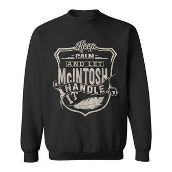 Keep Calm And Let Mcintosh Handle It Family Name Sweatshirt - Seseable