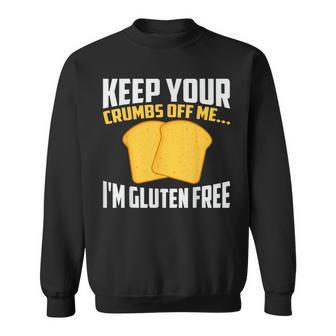 Keep Your Crumbs Off Me Sorry I'm Gluten Free Sweatshirt - Thegiftio UK