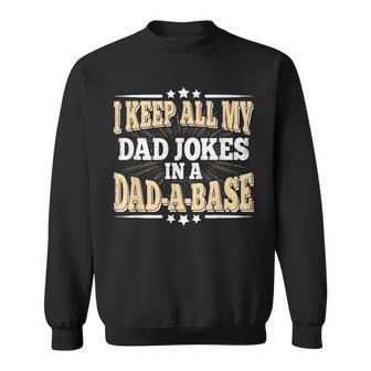 I Keep All My Dad Jokes In A Dad-A-Base Daddy Fathers Day Sweatshirt - Seseable