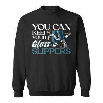 You Can Keep Your Glass Slippers Tap Dance Sweatshirt - Monsterry CA