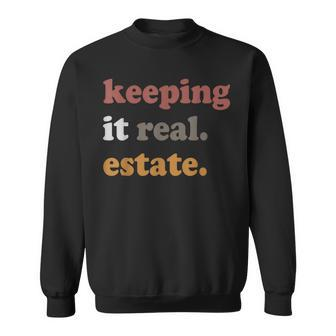 Keeping It Real Estate Realtor Real Estate Agent Sweatshirt - Seseable