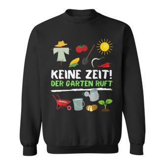 Keine Zeit Der Garten Ruft No Time The Garden Calls Sweatshirt - Geschenkecke