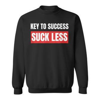 Key To Success Suck Less T Sweatshirt - Monsterry