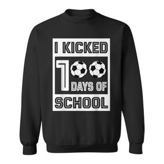 I Kicked 100 Days Of School 100 Days For Soccer Sweatshirt - Monsterry DE