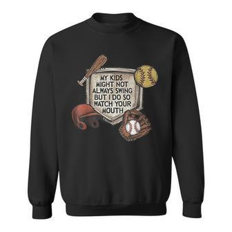 My Kid Might Not Always Swing But I Do So Watch Your Mouth Sweatshirt | Mazezy UK